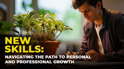 New Skills Navigating The Path To Personal And Professional Growth