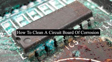 How To Clean A Circuit Board Of Corrosion