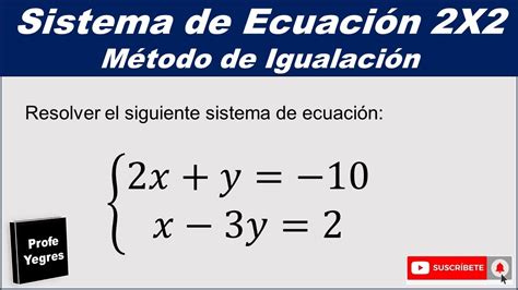 Sistema de ecuación lineal 2X2 Método de igualación Ejercicio 1 YouTube