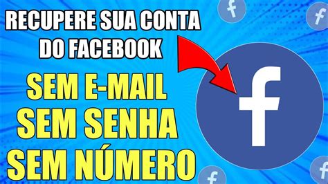 COMO RECUPERAR CONTA DO FACEBOOK SEM TER EMAIL SENHA NEM TELEFONE