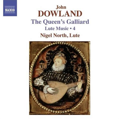 Nigel North Dowland J Lute Music Vol 4 The Queen S Galliard