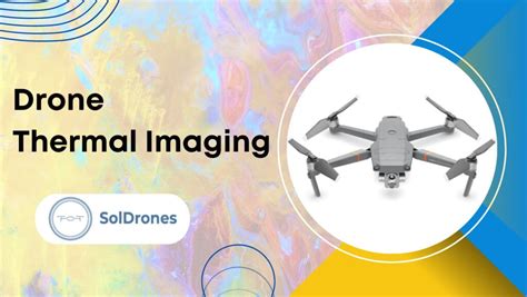 Drone Thermography: A Comprehensive Overview of Drone Thermal Imaging ...