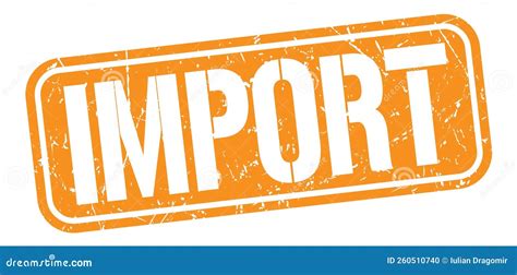 Import Text Written On Orange Stamp Sign Stock Illustration