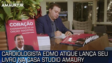 Cardiologista Edmo Atique Lan A Seu Livro Na Casa Studio Amaury Youtube