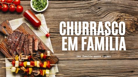 Churrasco Em Fam Lia Youtube