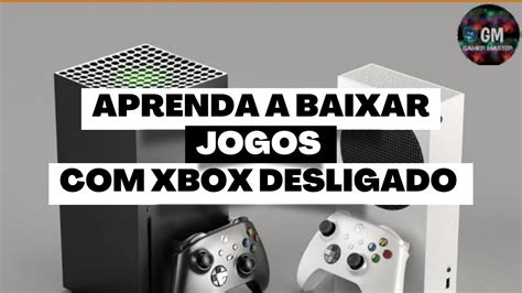 Aprenda A Baixar Jogos O Xbox Series X S Desligado Youtube