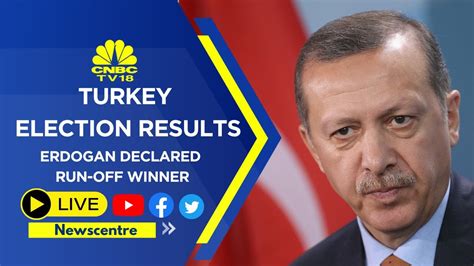 Cnbctv18 Live Newscentre Turkey Election Results Erdoğan Declared