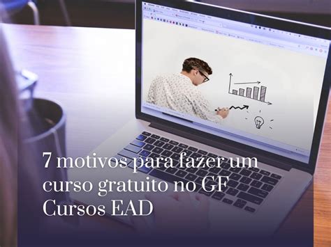 Motivos Para Fazer Um Curso Gratuito No Gf Cursos Ead