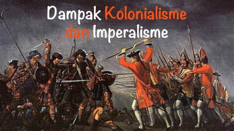 Dampak Kolonialisme Dan Imperialisme Di Bidang Sosial Budaya Riset