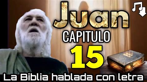 Juan Capitulo Hablado Con Letra Jes S La Vid Verdadera La