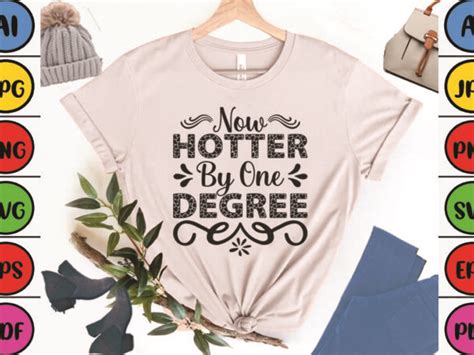 Now Hotter By One Degree Buy T Shirt Designs