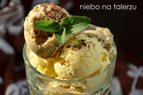 Przepis Na Domowe Lody Lody Tiramisu Niebo Na Talerzu