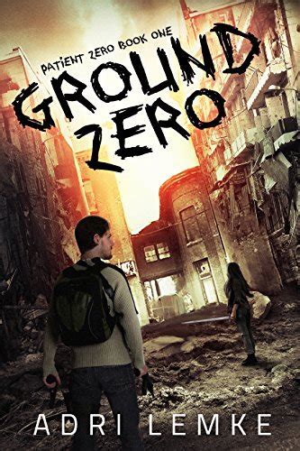 Ground Zero Patient Zero Book 1 Ebook Lemke Adrianne