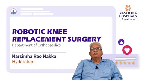 Robotic Knee Replacement Surgery Yashoda Hospitals Hyderabad Youtube