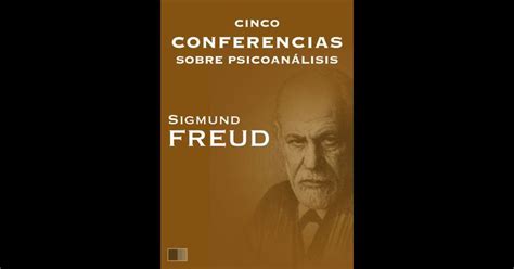 Cinco Conferencias sobre Psicoanálisis by Sigmund Freud on iBooks