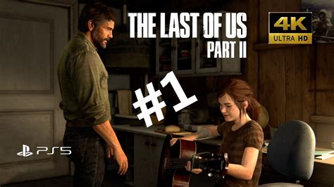 The Last Of Us Part Ii Gameplay Walkthrough Part 1 Ps5 4k 60fps