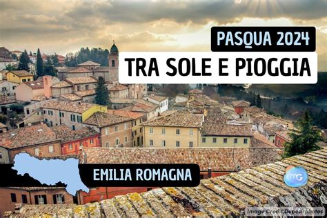 Meteo Emilia Romagna Feste Di Pasqua Tra Sole E Pioggia