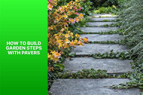 How To Build Garden Steps With Pavers Gardening Gains