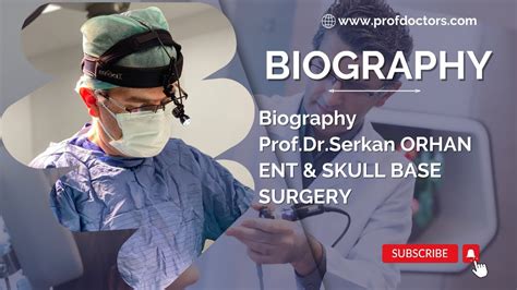 Biography Prof Dr Serkan ORHAN ENT Skull Base Surgery YouTube