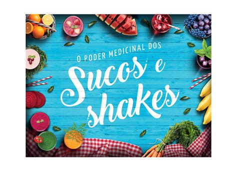 O Poder Medicinal Dos Sucos E Shakes On Behance