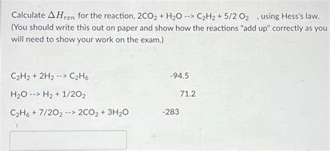 Solved Calculate Hrxn For The Reaction 2co2h2oc2h2