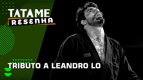 Tributo A Leandro Lo Estrelas Do Jiu Jitsu Tatame Faz Homenagem