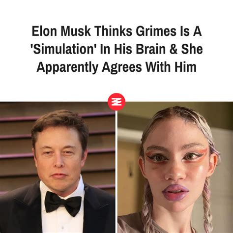 Elon Musk Thinks Grimes Is A 'Simulation' In His Brain & She Apparently ...