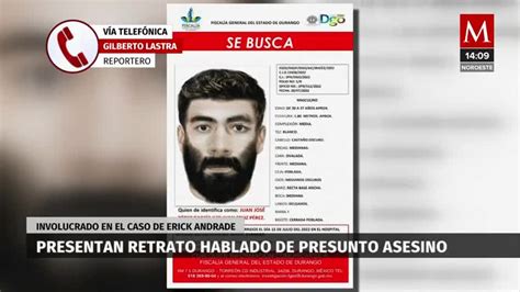 Presentan Retrato Hablado De Presunto Asesino De Erick Andrade Grupo