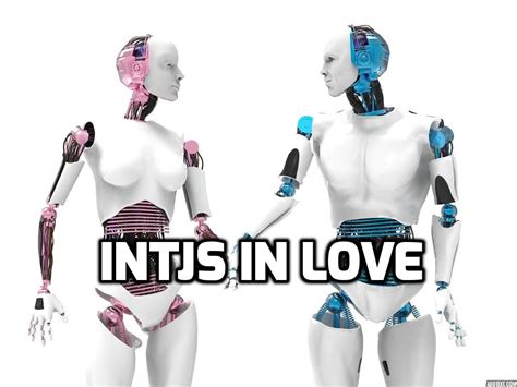 INTJ INTJ Relationships: Guide For Robots In Love – INTJ Secrets