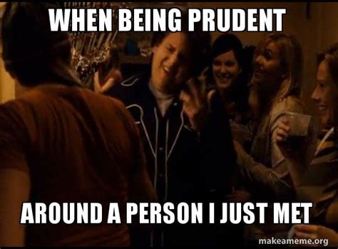 When Being Prudent Around A Person I Just Met Fuck Me Right Alternative Seth From Superbad