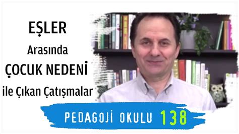 Pedagoji Okulu 138 Eşler Arasında Çocuk Nedeni ile Çıkan Çatışmalar