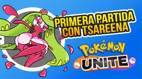 Mi Primera Partida Con Tsareena Esta Hermosa Pok Mon Unite Youtube