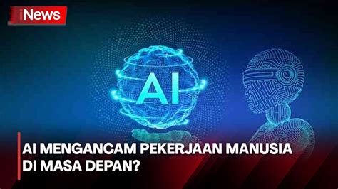 Perkembangan Teknologi Ai Gantikan Pekerjaan Manusia Youtube