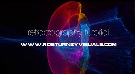 Light Painting Refractograph Tutorial by Rob Turney | Light Painting Photography