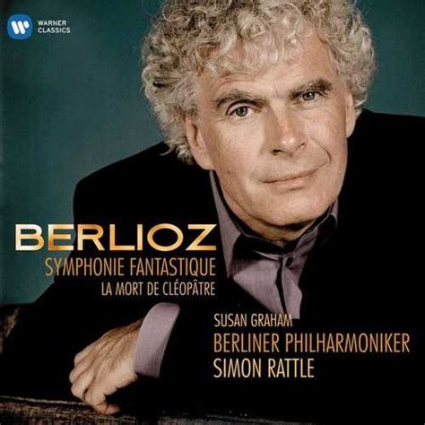 Rattle Berlioz Symphonie Fantastique La Mort De Cl Op Tre