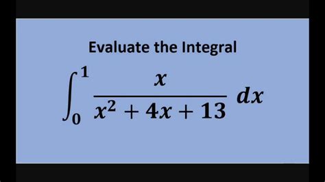 Evaluate Definite Integral Xx2 4x 13 Dx Over 0 1 Youtube