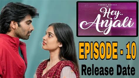 Hey Anjali Episode 10 Varsha Dsouza Web Series Release Date Youtube