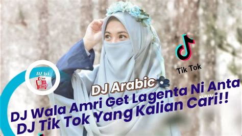 DJ Wala Amri Get Lagenta Ni Anta Viral Tik Tok Dj Arabic Terbaru