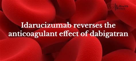 Idarucizumab reverses anticoagulant effect