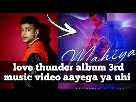 Jass Manak Love Thunder Album 3rd Music Video Aayega Ya Nhi Love