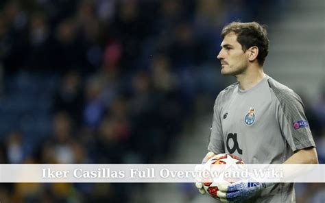 Iker Casillas Net Worth 2023: Unveiling the Goalkeeper's Fortune