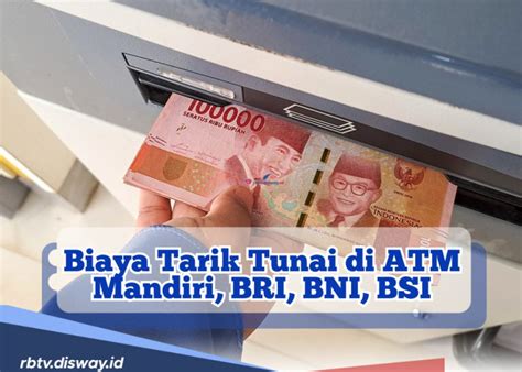 Cek Infonya Di Sini Ini Daftar Biaya Transaksi Dan Tarik Tunai Di Atm