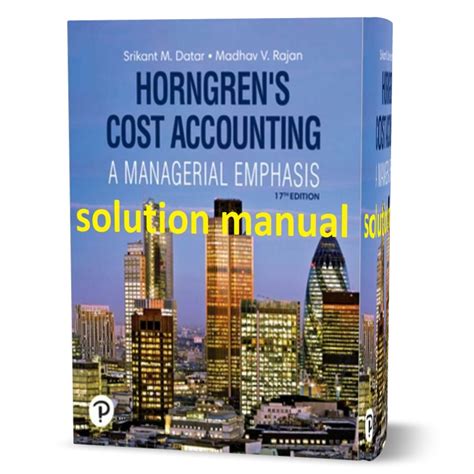 Cost Accounting A Managerial Emphasis Th Edition Horngren Solutions