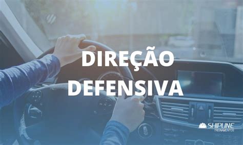 O Que E Direcao Defensiva - Direção Defensiva - Shipline Treinamentos