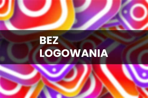 Jak Przegl Da Instagram Bez Logowania Techporady Pl