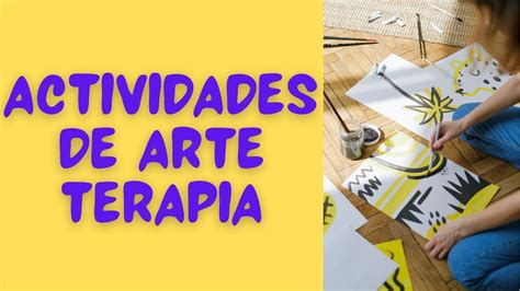 Ideas De Actividades De Arte Terapia Youtube