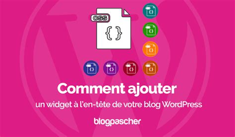 Comment Ajouter Un Widget Lent Te De Votre Blog Wordpress