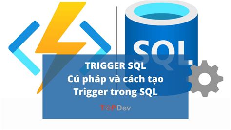 Trigger SQL Cú pháp và cách tạo Trigger trong SQL