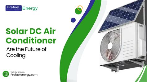 Why Solar DC Air Conditioner Are the Future of Cooling