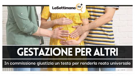 Gestazione Per Altri Potrebbe Diventare Reato Universale La